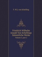 Friedrich Wilhelm Joseph Von Schellings Sammtliche Werke Volume 3, part 2