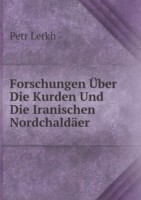 Forschungen UEber Die Kurden Und Die Iranischen Nordchaldaer