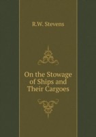 On the Stowage of Ships and Their Cargoes