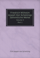 Friedrich Wilhelm Joseph Von Schellings Sammtliche Werke Volume 3 Part 1