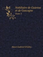 Nobiliaire de Guienne et de Gascogne Tome 3