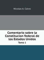 Comentario sobre la Constitucion federal de los Estados Unidos Tomo 1