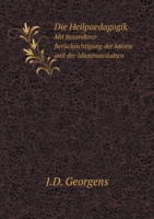 Heilpaedagogik Mit besonderer Berucksichtigung der Idiotie und der Idiotenanstalten