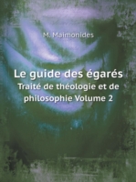 guide des egares Traite de theologie et de philosophie Volume 2