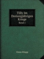 Tilly Im Dreissigjahrigen Kriege Band 1