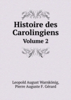 Histoire des Carolingiens Volume 2