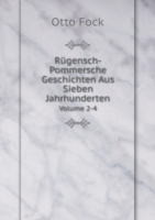 Rugensch-Pommersche Geschichten Aus Sieben Jahrhunderten Volume 2-4