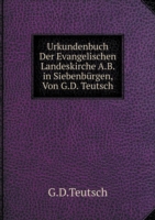 Urkundenbuch Der Evangelischen Landeskirche A.B. in Siebenburgen, Von G.D. Teutsch