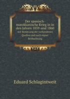 spanisch-marokkanische Krieg in in den Jahren 1859-und 1860 mit Benutzung der vorhandenen Quellen und nach eigner Beobachtung