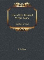 Life of the Blessed Virgin Mary mother of God