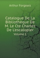Catalogue De La Bibliotheque De M. Le Cte Charles De L'escalopier Volume 1