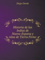 Historia de las Indias de Nueva-Espan&#771;a y islas de Tierra Firme