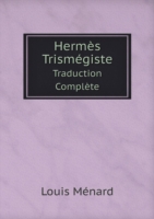 Hermes Trismegiste Traduction Complete