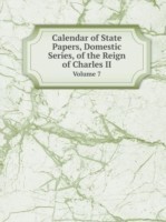 Calendar of State Papers, Domestic Series, of the Reign of Charles II Volume 7