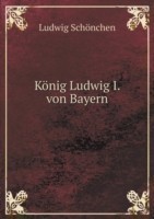 Koenig Ludwig I. von Bayern