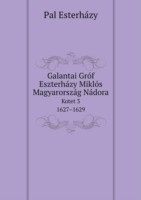 Galantai Grof Eszterhazy Miklos Magyarorszag Nadora Kotet 3. 1627-1629
