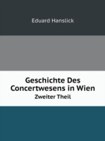 Geschichte Des Concertwesens in Wien Zweiter Theil