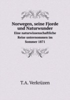 Norwegen, seine Fjorde und Naturwunder Eine naturwissenschaftliche Reise unternommen im Sommer 1871