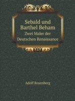 Sebald und Barthel Beham Zwei Maler der Deutschen Renaissance
