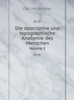 descriptive und topographische Anatomie des Menschen Volume 2