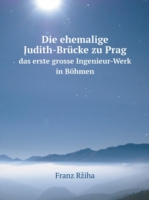 ehemalige Judith-Brucke zu Prag das erste grosse Ingenieur-Werk in Boehmen