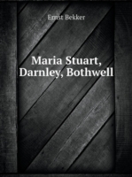 Maria Stuart, Darnley, Bothwell