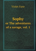 Sophy or The adventures of a savage, vol. 1