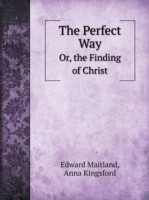 Perfect Way Or, the Finding of Christ