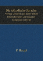 Akkadische Sprache, Vortrag Gehalten auf dem Funften Internationalen Orirntausten-Congresse zu Berlin