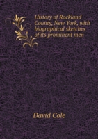 History of Rockland County, New York, with biographical sketches of its prominent men