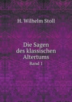 Sagen des klassischen Altertums Band 1
