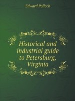 Historical and industrial guide to Petersburg, Virginia