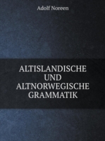 Altislandische Und Altnorwegische Grammatik