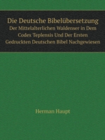 Deutsche Bibelubersetzung Der Mittelalterlichen Waldenser in Dem Codex Teplensis Und Der Ersten Gedruckten Deutschen Bibel Nachgewiesen