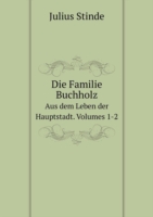 Familie Buchholz Aus dem Leben der Hauptstadt. Volumes 1-2 (German Edition)