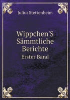 Wippchen'S Sammtliche Berichte Erster Band