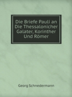 Briefe Pauli an Die Thessalonicher Galater, Korinther Und Roemer