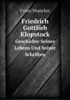 Friedrich Gottlieb Klopstock Geschichte Seines Lebens Und Seiner Schriften