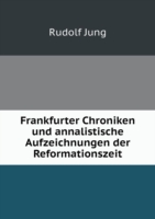 Frankfurter Chroniken und annalistische Aufzeichnungen der Reformationszeit