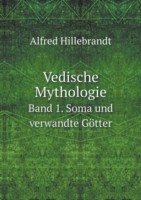 Vedische Mythologie Band 1. Soma und verwandte Goetter
