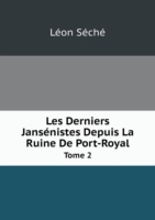 Les Derniers Jansenistes Depuis La Ruine De Port-Royal Tome 2