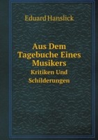 Aus Dem Tagebuche Eines Musikers Kritiken Und Schilderungen