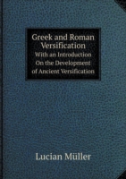 Greek and Roman Versification With an Introduction On the Development of Ancient Versification