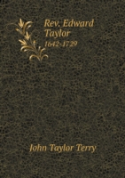 Rev. Edward Taylor 1642-1729