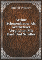 Arthur Schopenhauer Als Aesthetiker Verglichen Mit Kant Und Schiller