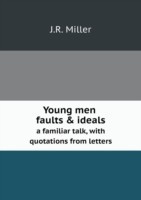 Young men faults & ideals a familiar talk, with quotations from letters