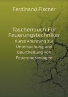 Taschenbuch Fur Feuerungstechniker Kurze Anleitung zur Untersuchung und Beurtheilung von Feuerungsanlagen