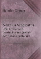 Nennius Vindicatus U&#776;ber Entstehung, Geschichte und Quellen der Historia Brittonum