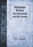 Nicholas Ferrar His Household and His Friends