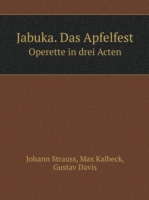 Jabuka. Das Apfelfest Operette in drei Acten